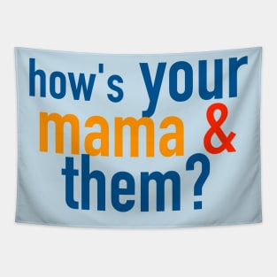 How's Your Mama and Them? Tapestry