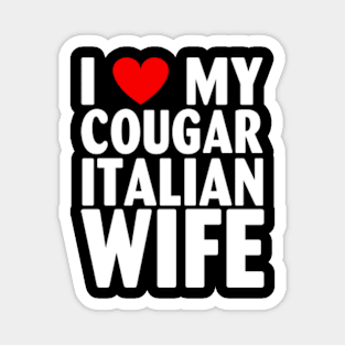 I Heart Love My Cougar Italian Wife Magnet