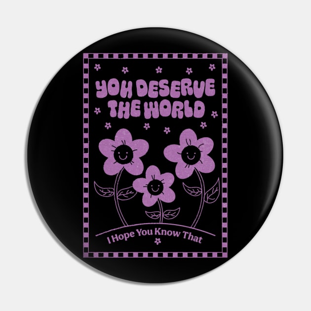 You Deserve the World Pin by YolandaPDF