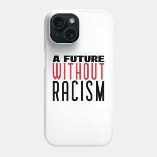 End Racism Stop Racism Anti Racism Social Justice Activism Phone Case