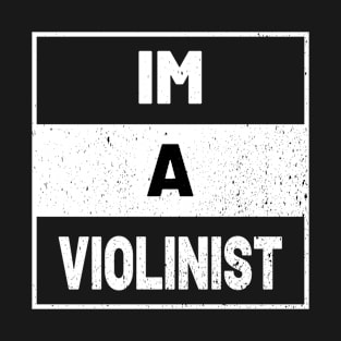 IM VIOLINIST T-Shirt