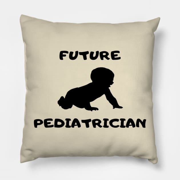 FUTURE PEDIATRICIAN Pillow by In Medicine We Trust (by Dr. Ashragat)