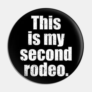 This is My Second Rodeo Pin