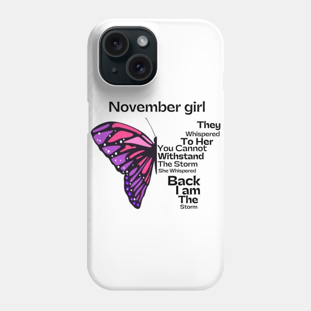 They Whispered To Her You Cannot Withstand The Storm, November birthday girl Phone Case by JustBeSatisfied