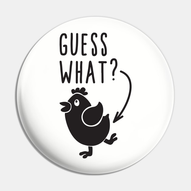 Guess What Chicken Butt Pin by Creative Style Studios