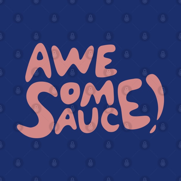 Awesome Sauce! by awesomesaucebysandy