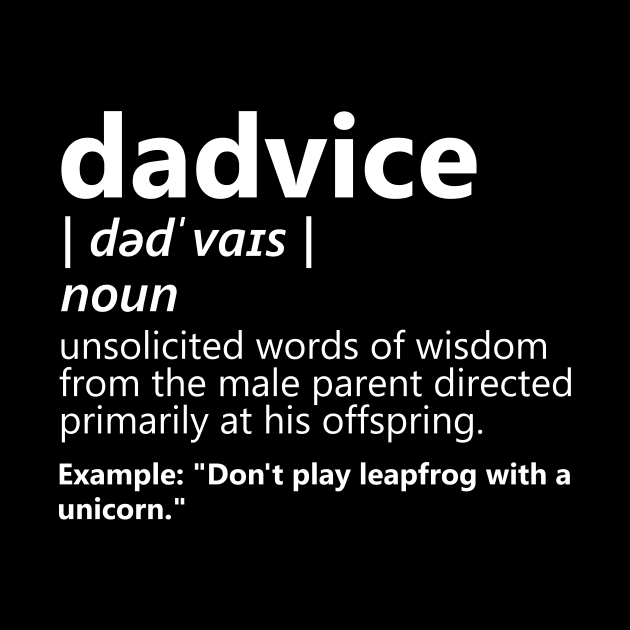 Dadvice - Best Dads Have The Best Dadvice by Bigfinz