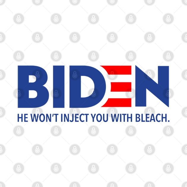 Biden - He won't inject you with bleach by Tainted