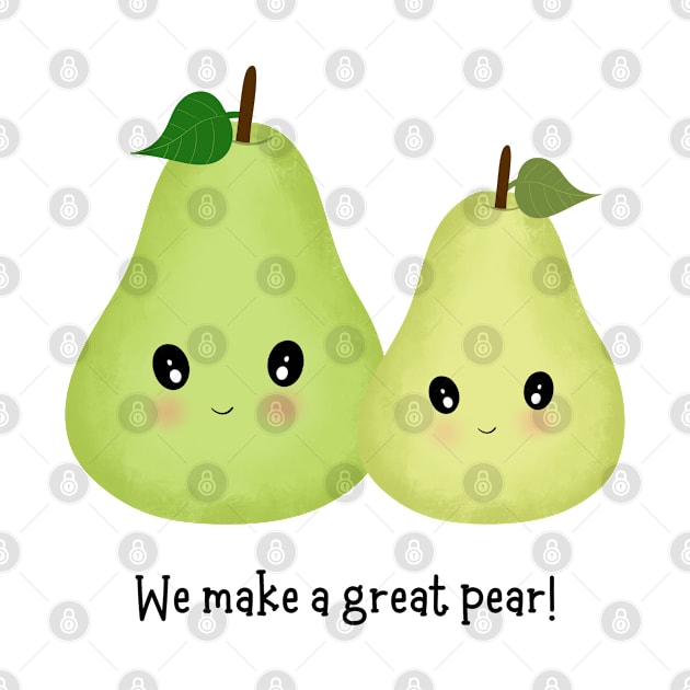 We Make A Great Pear by Orchyd
