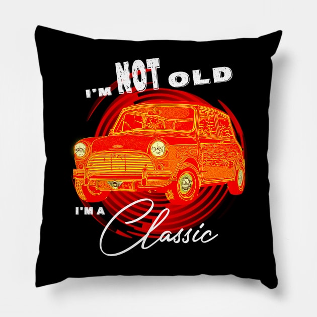 Mini Austin Cooper I'm Not Old I'm Classic Funny Car Graphic - Men & Women Yellow version Pillow by aeroloversclothing