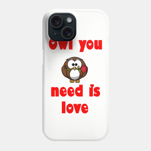 Owl you need is love Phone Case by MissMorty2