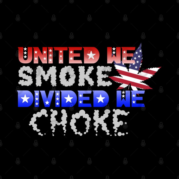 United we smoke divided we choke by Squatchyink