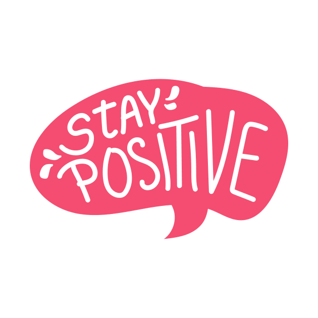 Stay Positive by saturngarden