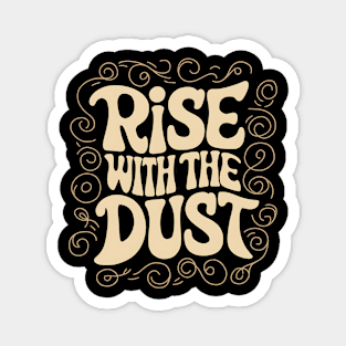 Rise with the Dust Magnet