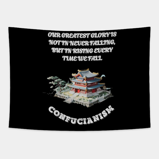 Confucianism, Our Greatest Glory Is Not In Never Falling But In Rising Every Time We Fall Tapestry by Smartteeshop