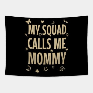 My squad calls me mommy Tapestry