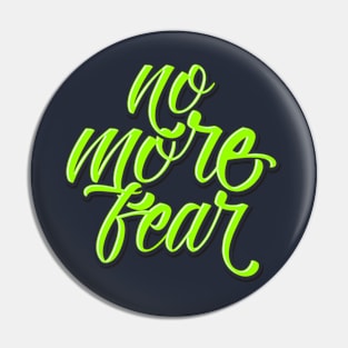 No More Fear Pin