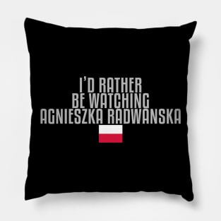 I'd rather be watching Agnieszka Radwanska Pillow