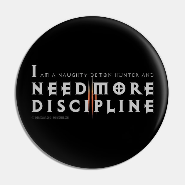 I Need More Discipline Pin by andres_abel