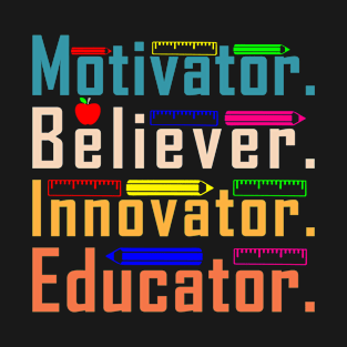 Motivator, Believer, Innovator, Educator T-Shirt