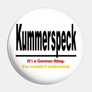 Kummerspeck - Its A German Thing. You Wouldnt Understand. Pin