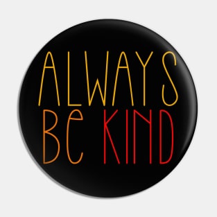 Always be kind Pin