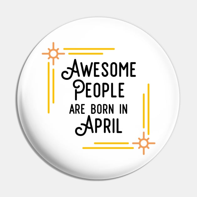 Awesome People Are Born In April (Black Text, Framed) Pin by inotyler