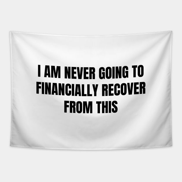 I Am Never Going To Financially Recover From This Tapestry by quoteee