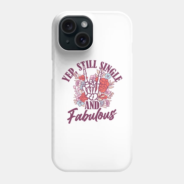 Yup Still Single And Fabulous Phone Case by MZeeDesigns