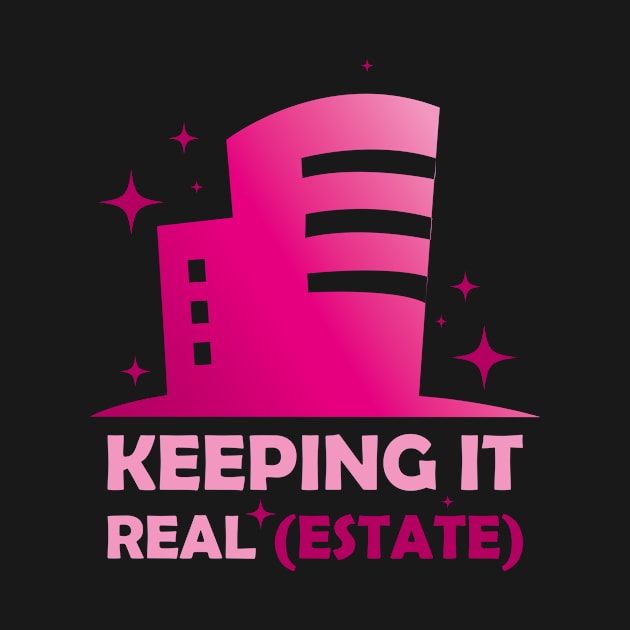 Keeping It Real Funny Real Estate Agent Gift by CatRobot