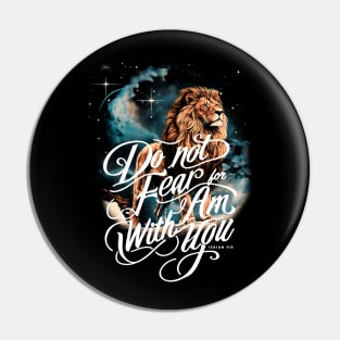 Do Not Fear For I Am With You Lion Pin