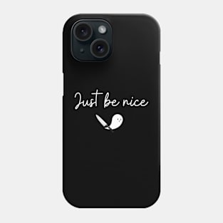 Just Be Nice (white curly font) Phone Case