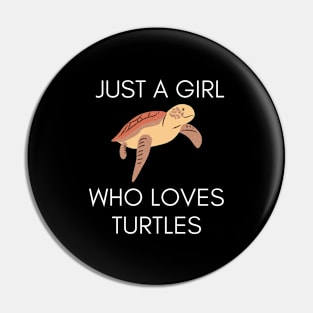 JUST A GIRL WHO LOVES TURTLES Pin
