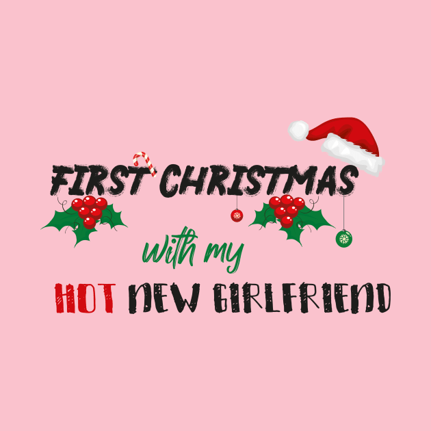 First Christmas With My Hot New Girlfriend With Santa's Hat design illustration by MerchSpot