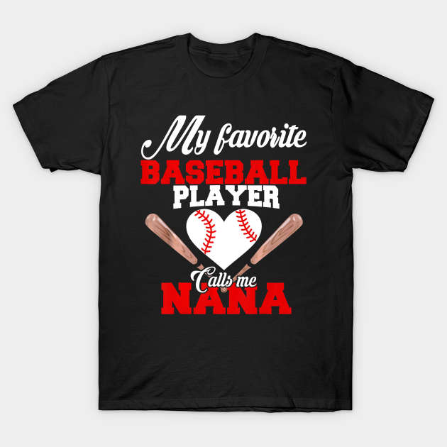 Discover My Favorite Baseball Player Calls Me Nana - Baseball Grandma - T-Shirt