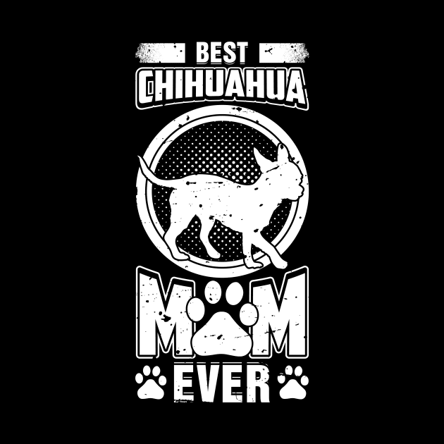 Best Chihuahua Mom Ever by teevisionshop