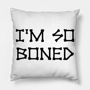 I'm So Boned Pillow