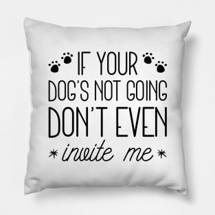 If Your Dog's Not Going Pillow