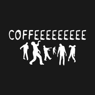 Zombies Gift shirt for coffee lovers T-Shirt