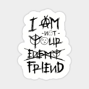 I am not your enemy friend vintage Magnet