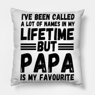 I’ve been called a lot of names in my lifetime but papa is my favorite Pillow