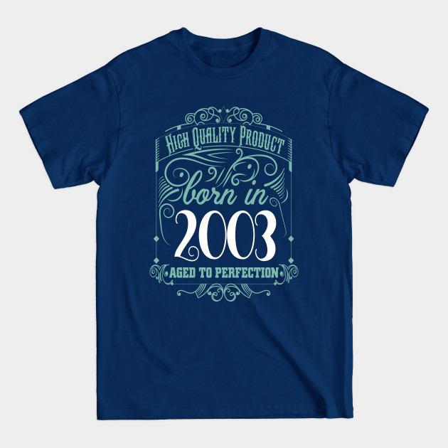 Discover High quality Product born in 2003 - High Quality Product Born In 2003 - T-Shirt