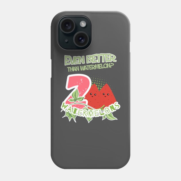 The text reads 'Even better than watermellon? 2 watermelons and two pieces of watermelon along with a green branch and green letters with a white border Phone Case by PopArtyParty
