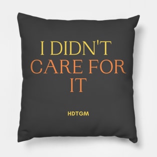 I didn't care for it Pillow