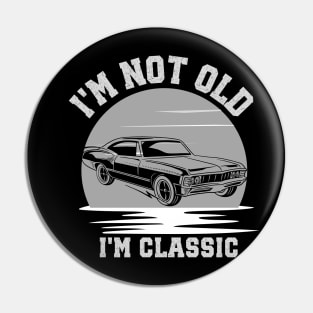 I'm not old - I'm classic Pin