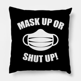 Mask Up Or Shut Up! (Corona / COVID-19 / Health / White) Pillow