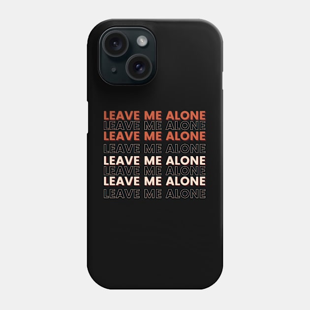 Leave me alone Phone Case by moonrsli