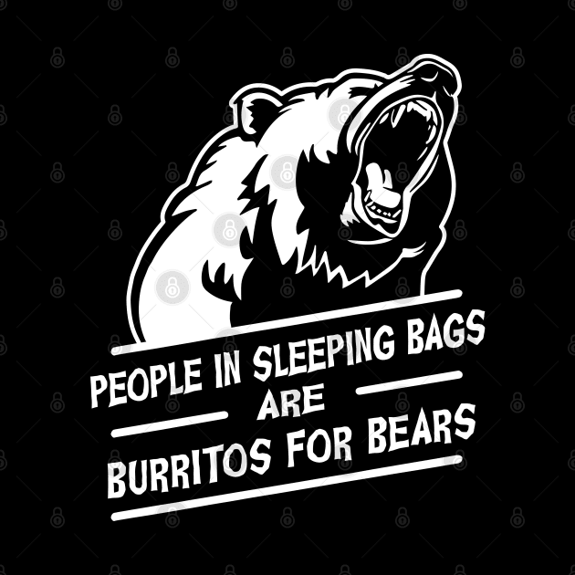 People in Sleeping bags are burritos for bears by Alema Art