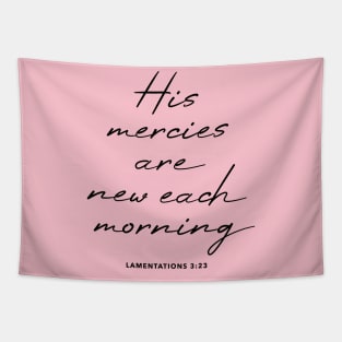 Lamentations 3:23 His mercies are new each morning Tapestry