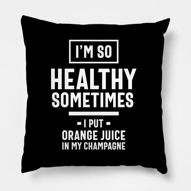 I'm So Healthy, Funny Slogans & Sayings Ideas Pillow by cidolopez